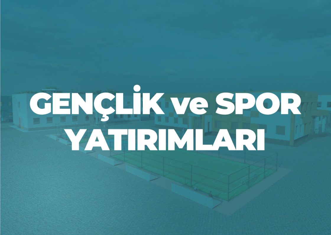 Gençlik ve Spor Yatırımları