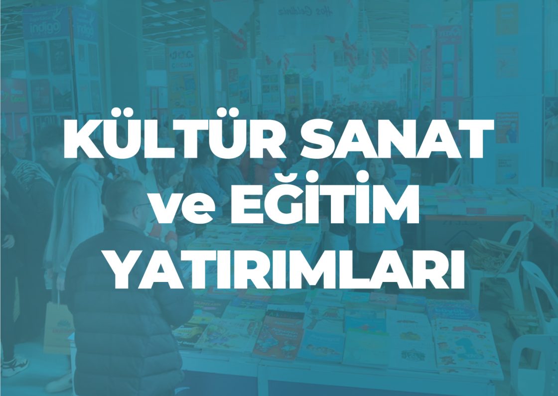 Kültür Sanat ve Eğitim Yatırımları