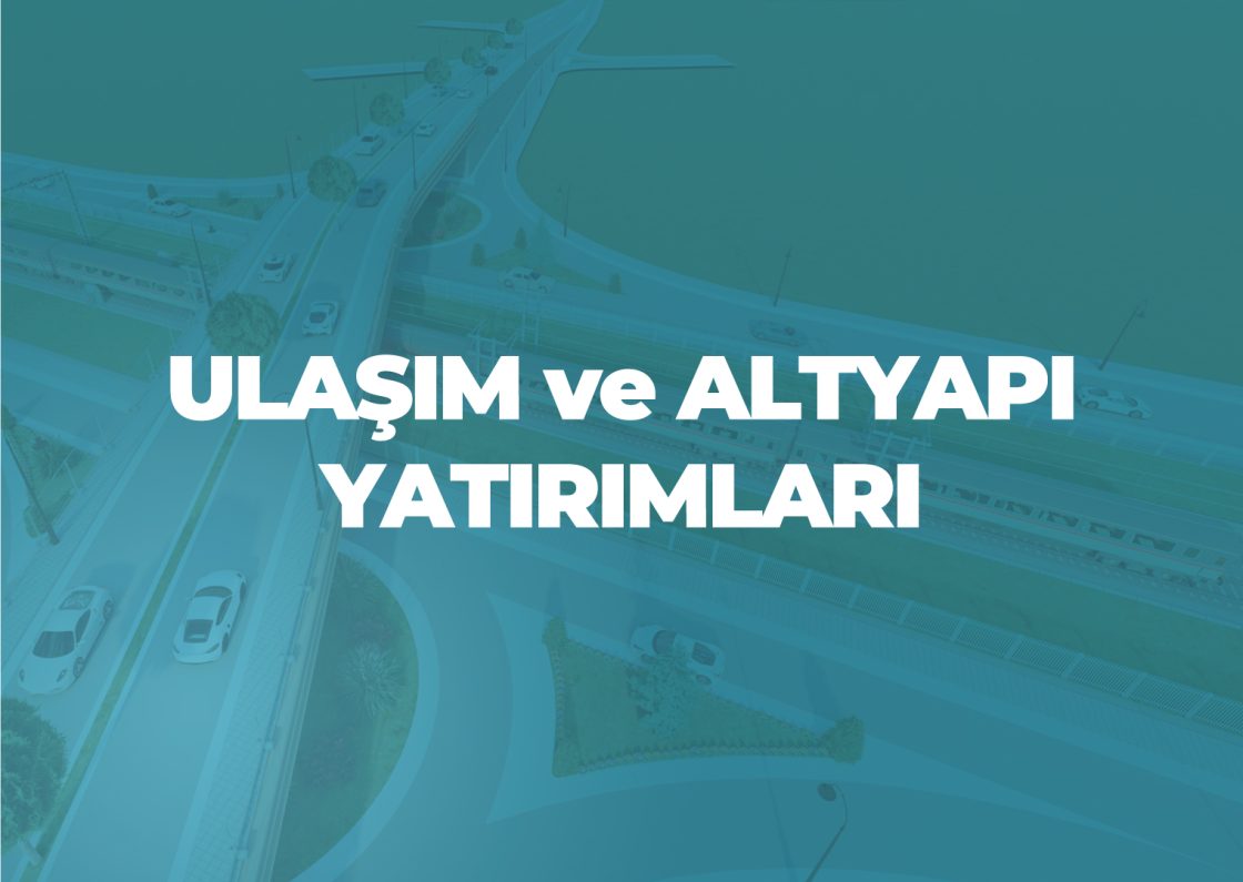 Ulaşım ve Altyapı Yatırımları